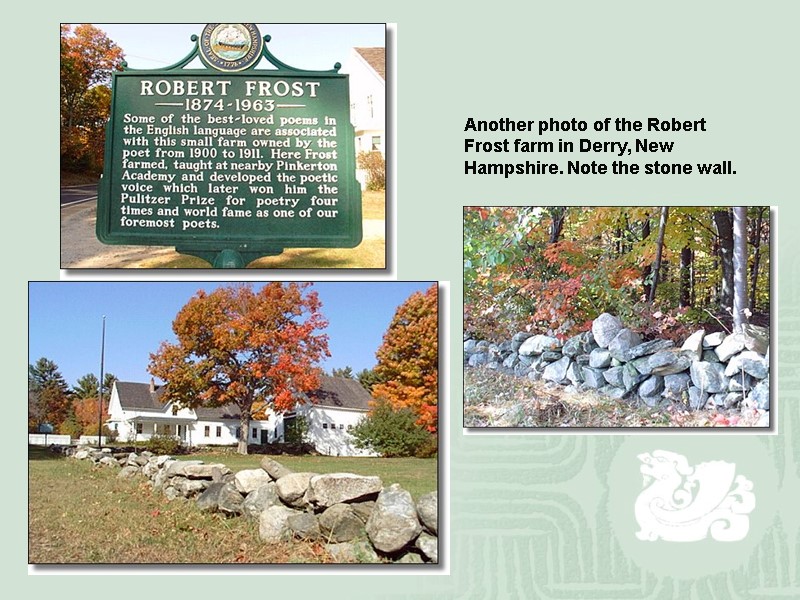 Another photo of the Robert Frost farm in Derry, New Hampshire. Note the stone